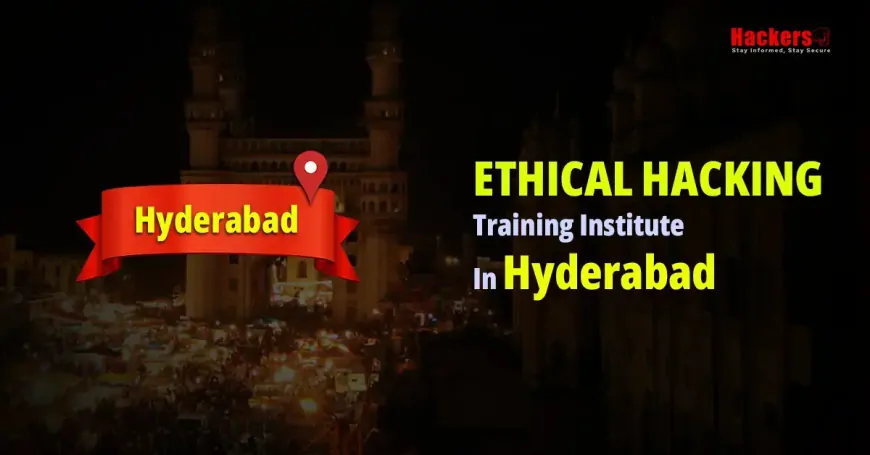 Top 10 Ethical Hacking Training Institute in Hyderabad