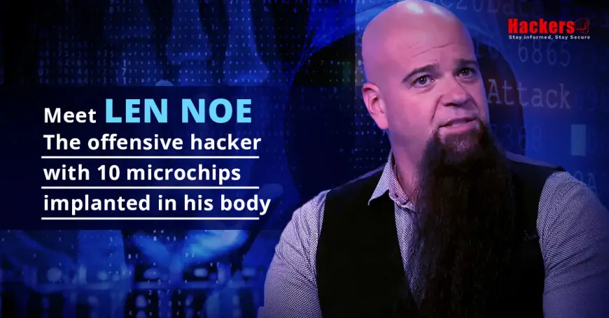 Meet Len: The offensive hacker with 10 microchips implanted in his body