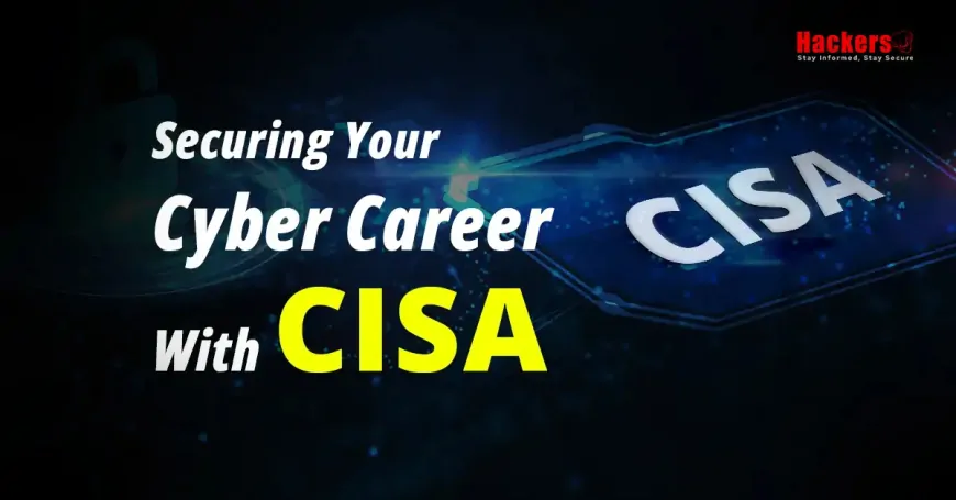 Securing Your Cyber Career With CISA