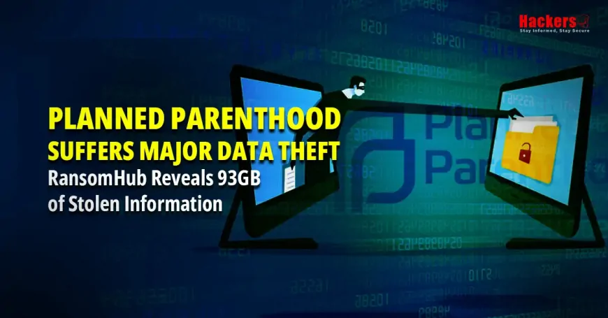 Planned Parenthood Suffers Major Data Theft: RansomHub Reveals 93GB of Stolen Information