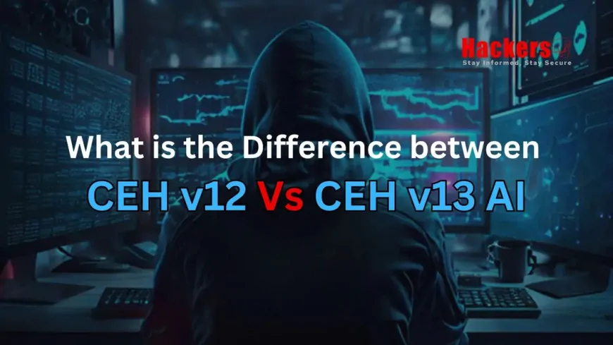 What is the Difference between CEH v12 Vs CEH v13 AI