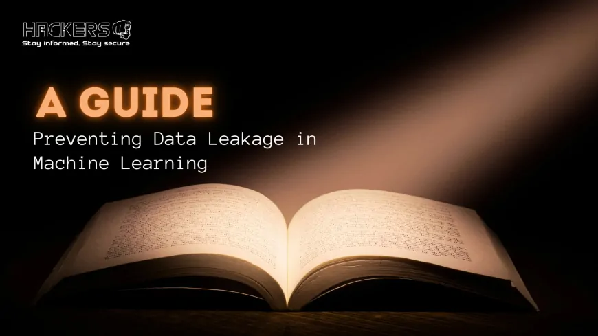 Preventing Data Leakage in Machine Learning: A Guide